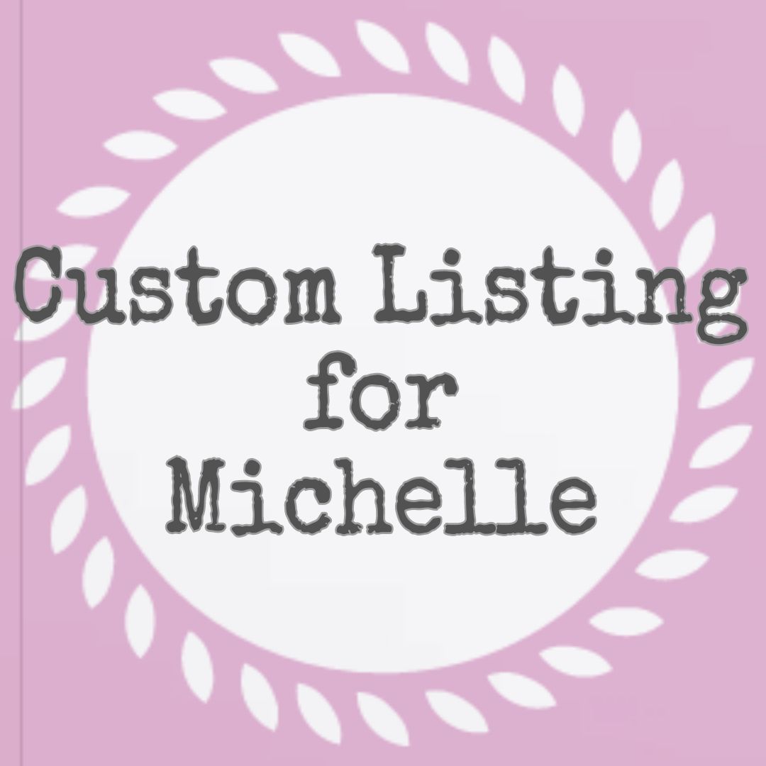 #132-01 CustomListingForMichelle